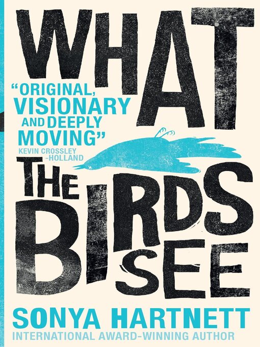 Title details for What the Birds See by Sonya Hartnett - Available